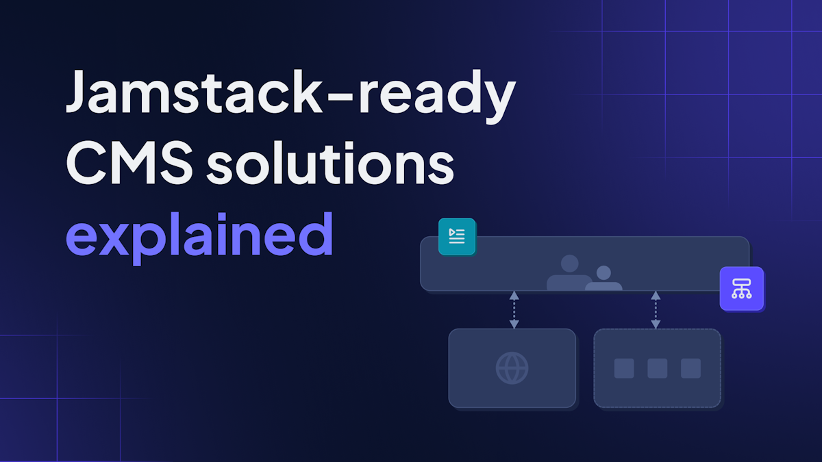Jamstack-ready CMS solutions explained
