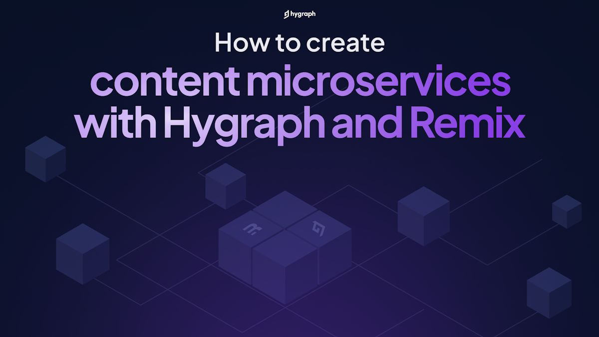 How to create content microservices with Hygraph and Remix