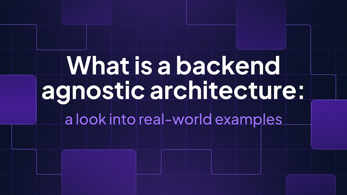 What is backend agnostic architecture