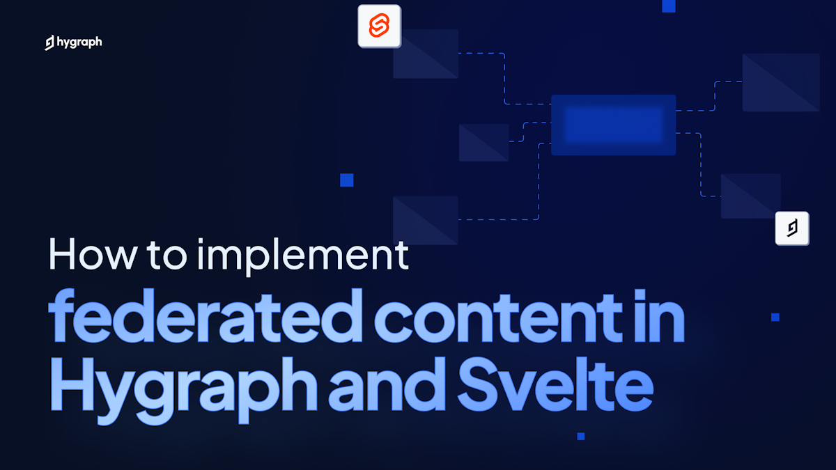 How to implement federated content in Hygraph and Svelte
