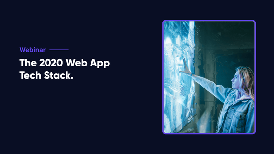 The 2020 Web App Tech Stack