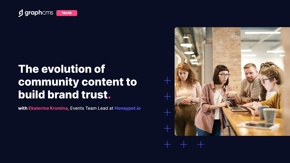 The evolution of community content to build brand trust, with Ekaterina Kromina