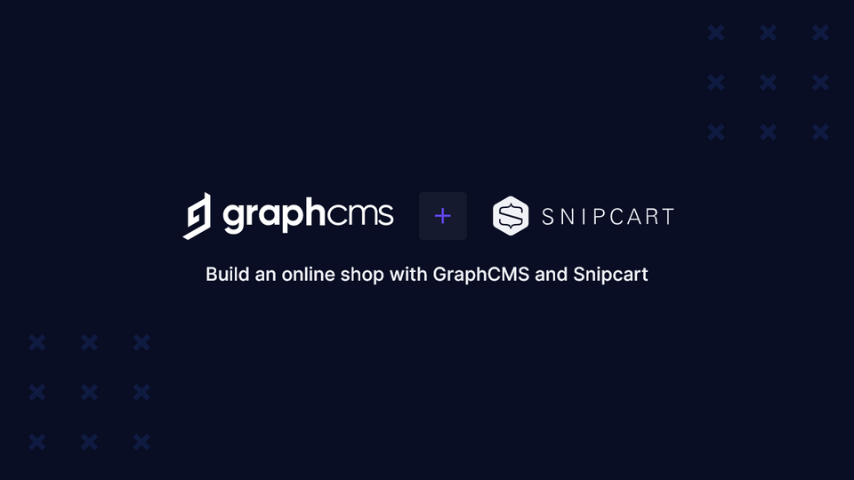 Build An Online Shop with GraphCMS and Snipcart - Headless CMS meets Headless Commerce API